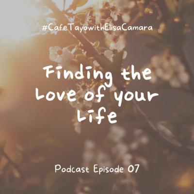 Episode 7: Finding the Love of your Life, Part 1