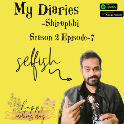 My Diaries - S:2 Ep.7 - Selfish!