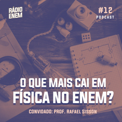 Ep. 12 | O que mais cai em Física no ENEM?