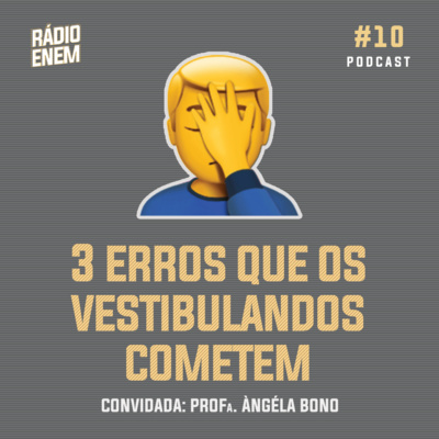 Ep. 10 | 3 erros graves dos vestibulandos