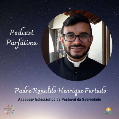 Parfátima entrevista. Padre Ronaldo - Podcast Parfatima ep.16