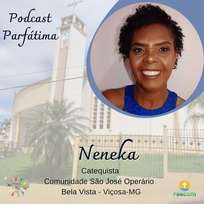 Entrevista com a catequista Neneka - Podcast Parfatima ep.21