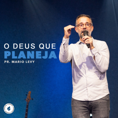 "O DEUS QUE PLANEJA" Pr. Mario Levy episode artwork