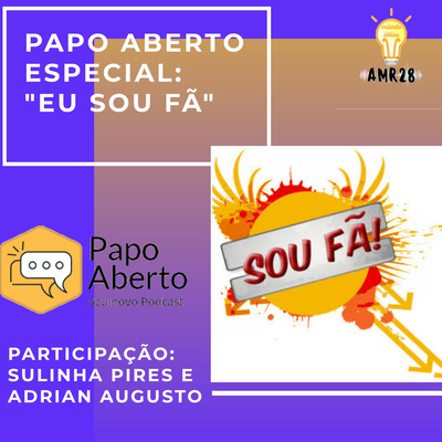 Papo Aberto Especial - Eu sou Fã 