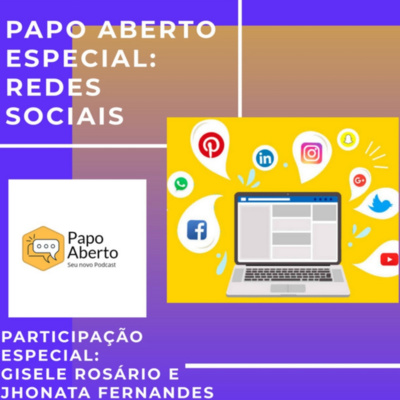 Papo Aberto Especial Redes Sociais - Participação Jhonata Fernandes e Gisele Rosário 