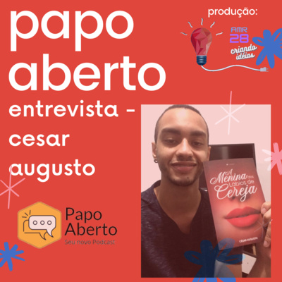 Papo Aberto Entrevista - César Augusto