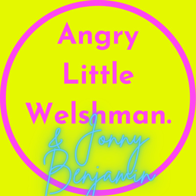 Angry Little Welshman presents: Mental Health AND...