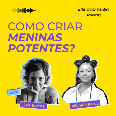 #10: Como criar meninas potentes? com Lua Barros e Michele Passa episode artwork