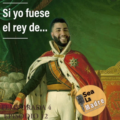 S4 E12: Si yo fuese el rey de... | Max, El Jofre, La Pulga & Gaby Lagares episode artwork
