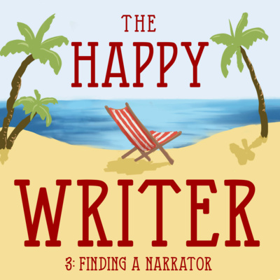 The Happy Writer 3: Finding a Narrator