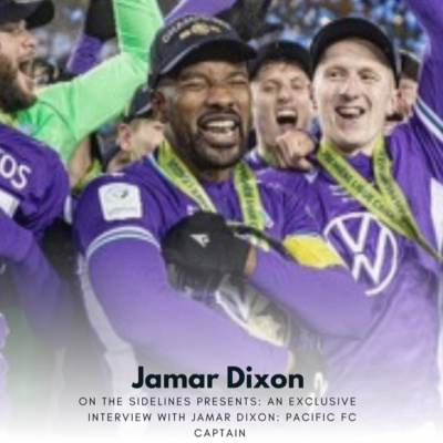 On the Sidelines Ep.16: Interview with Pacific FC captain, Jamar Dixon