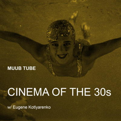 Cinema of the 1930s, w/ Eugene Kotlyarenko