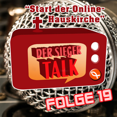 Der Sieger Talk - Folge 19 ~ Start der Online-Hauskirche