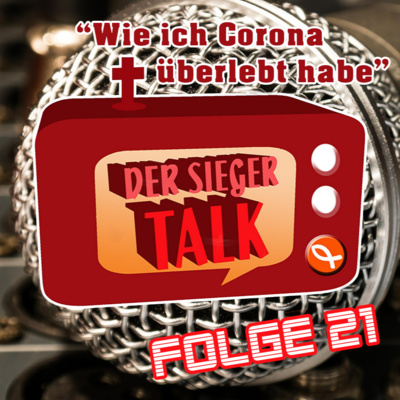 Der Sieger Talk - Folge 21 ~ Wie ich Corona überlebt habe