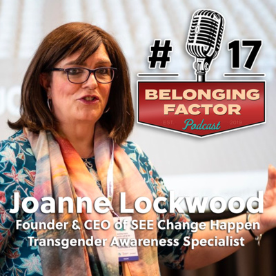 17 - Joanne Lockwood: Transgender Awareness & Inclusion Specialist