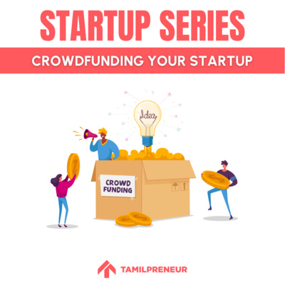 S3E7 - Startup Series 007 : Crowdfunding your startup | Startup Series |Tamil Entrepreneurship Podcast | Tamilpreneur