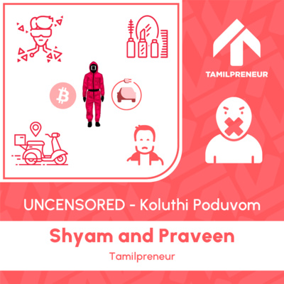 UNCENSORED - Koluthi Poduvom | Diwali Special | Shyam and Praveen | Tamil Entrepreneurship Podcast | Tamilpreneur