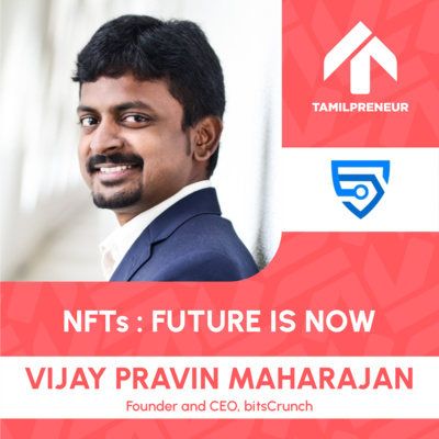 S06E04 - NFTs : Future is now | Vijay Pravin, CEO and Founder of bitsCrunch  | NFT | Tamil Entrepreneurship Podcast | Tamilpreneur