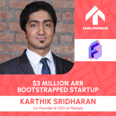 S06E09 - $3 Million ARR Bootstrapped Startup Part 2 - Karthik Sridharan, CEO and Co-Founder of Flexiple | Tech Talent Network | Tamil Entrepreneurship Podcast | Tamilpreneur