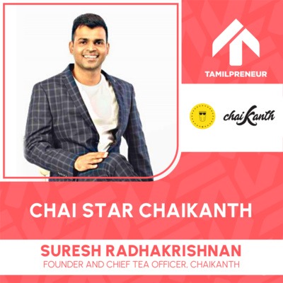 S06E10 - Chai Star Chaikanth - Suresh Radhakrishnan, Chief Tea officer | Teakanomics | Tamilpreneur