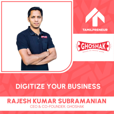 S06E12 - Digitize Your Business Part 1 - Rajesh Kumar Subramanian, CEO & Co-Founder, Ghoshak | SaaS | Tamilpreneur