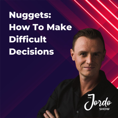 Nuggets: How To Make Difficult Decisions Nuggets: How To Make Difficult Decisions