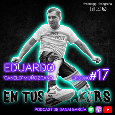 #017. EDUARDO “CANELO” MUÑOZCANO - Para que las cosas sucedan hay que plasmarlas y hacer un plan para llegar a ellas. episode artwork