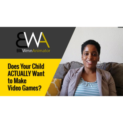 Does Your Child ACTUALLY Want to Make Video Games?