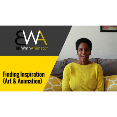 Finding Inspiration (Art & Animation)