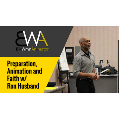 Preparation, Animation and Faith w/ Ron Husband