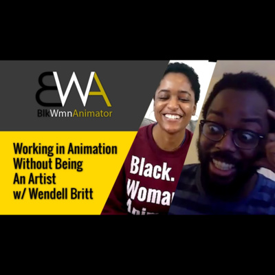 Working in Animation Without Being An Artist w/ Wendell Britt