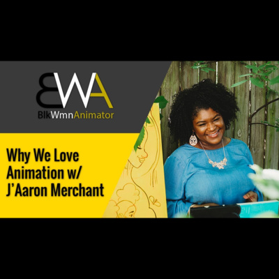 Why We Love Animation w/ J'Aaron Merchant | Part 1