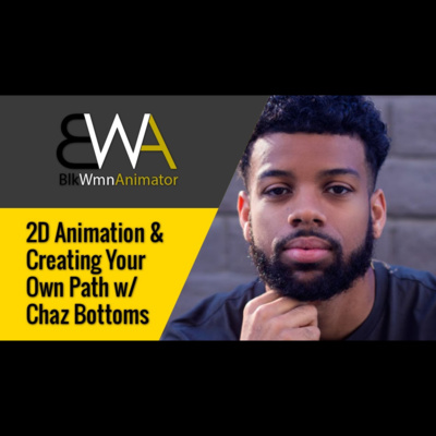 Chaz Bottoms: 2D Animation & Creating Your Own Path