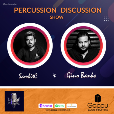 PDS 02 - Gino Banks | Sambit C | Gappu Cajon | Percussion Discussion Show #PercussionPodcast