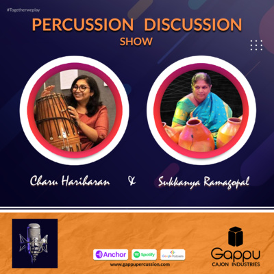 PDS 16 - Sukkanya Ramgopal | Charu Hariharan | Gappu | Percussion Discussion Show #PercussionPodcast