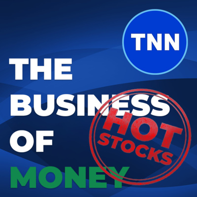 The Business of Money - Hot Stocks #6