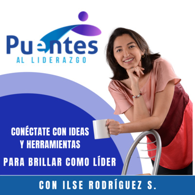 Puentes al Liderazgo®️ con Ilse Rodríguez S