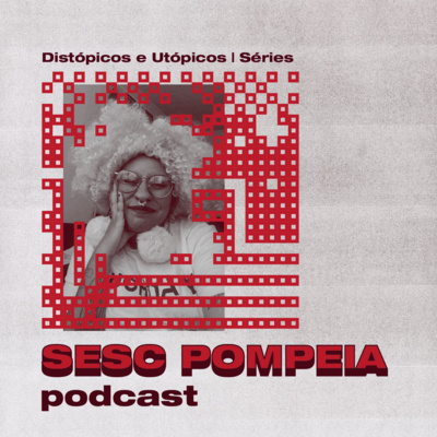 Sesc Pompeia Podcast