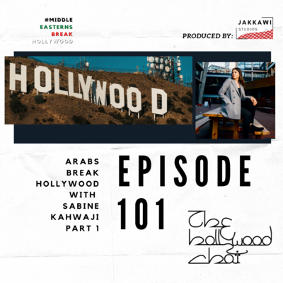 101 | Arabs Break Hollywood with Sabine Kahwaji, Part One