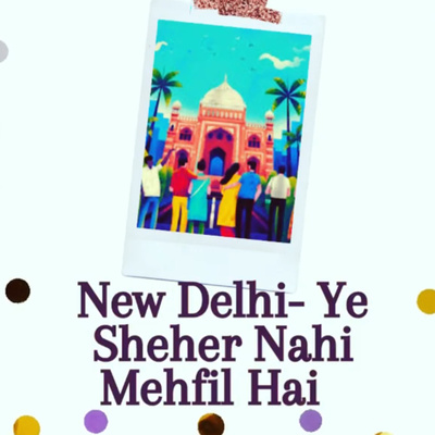 New Delhi- Ye Sheher Nahi Mehfil Hai 