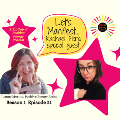 Let\'s Manifest! with Joanne Morton, Positive Energy Artist©.