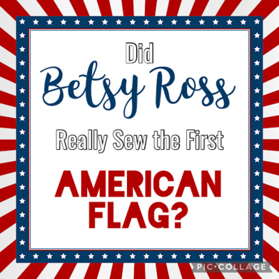 Did Betsy Ross Really Sew the First Flag of the United States?