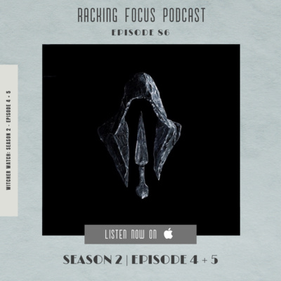#86 - Witcher Watch - The Witcher Podcast - S2: Ep. 4-5 Recap + Conversation