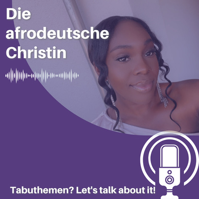Die afrodeutsche Christin - Tabuthemen? Let\'s talk about it!