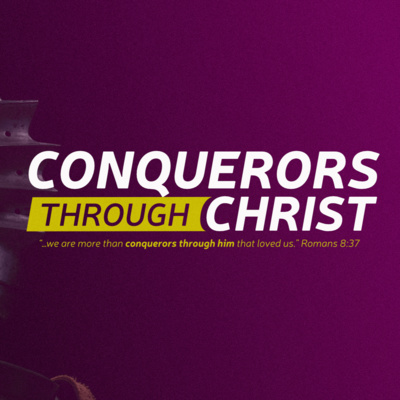 Conquering Faulty Fixation – Conquerors Through Christ – Josiah Kagin