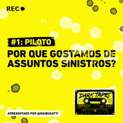 #1 PILOTO - Por que gostamos de assuntos sinistros?