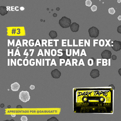 #3 Margaret Ellen Fox: há 47 anos uma incógnita para o FBI