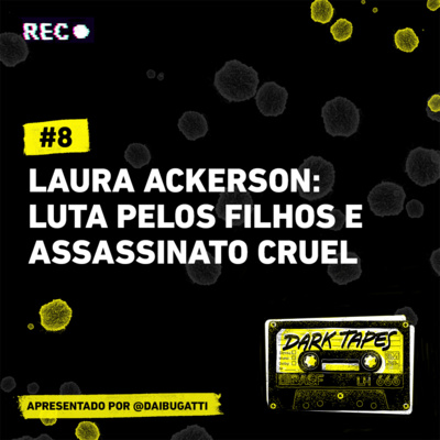 #8 Laura Ackerson: luta pelos filhos e assassinato cruel