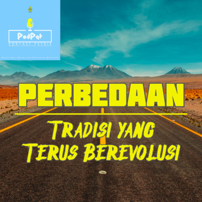 Episode 9: Perbedaan, Tradisi yang Terus Berevolusi