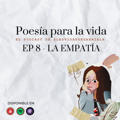 Poesía para la vida: EP 8 - La Empatía
